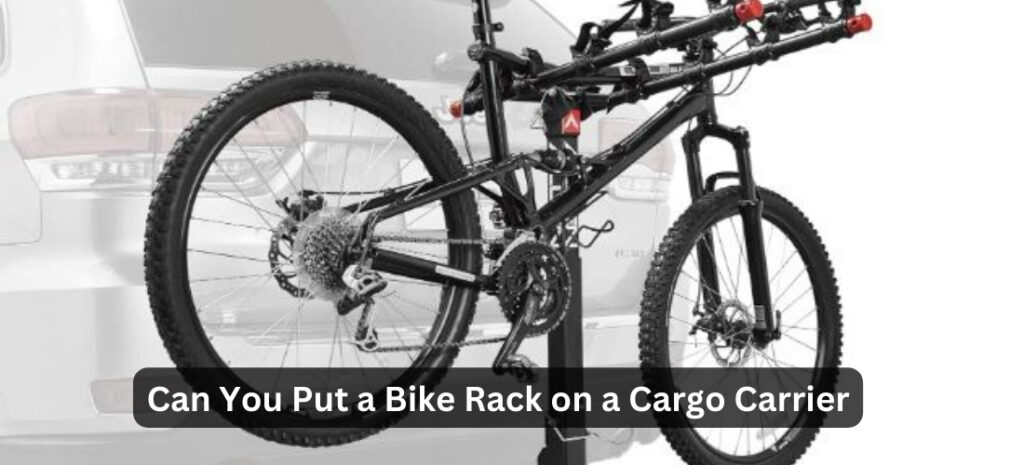 Can You Put a Bike Rack on a Cargo Carrier?