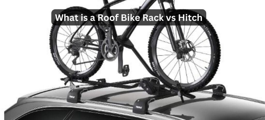 What is a Roof Bike Rack vs Hitch?