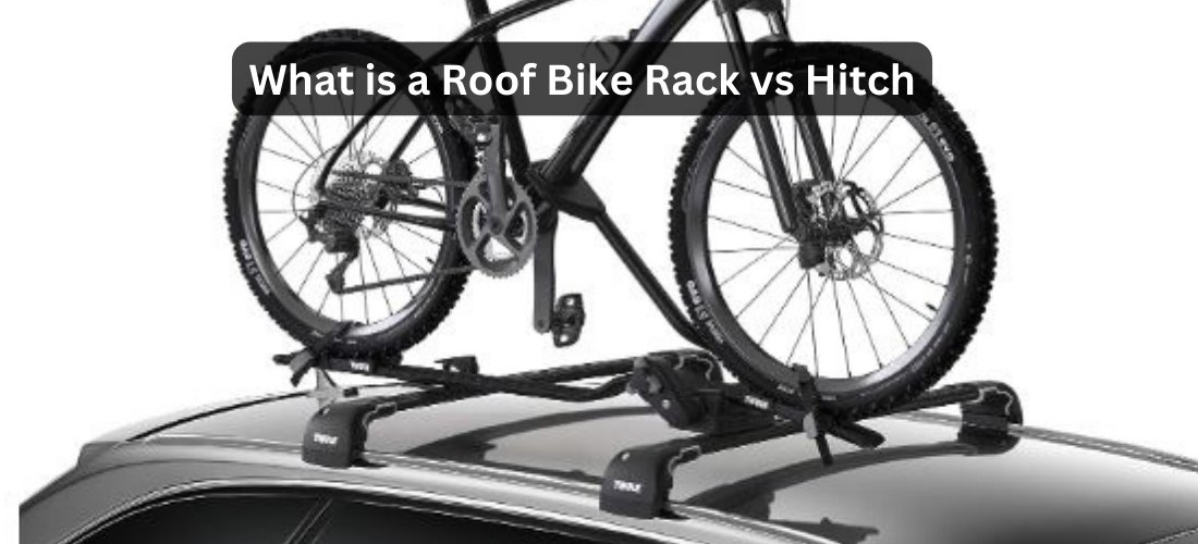 what is a roof bike rack vs hitch