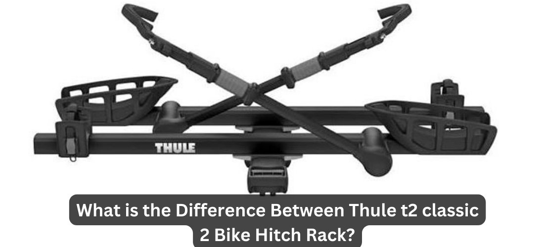 what is the difference between thule t2 classic 2 bike hitch rack